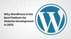 Why WordPress Remains the Top Choice for Website Development in 2025